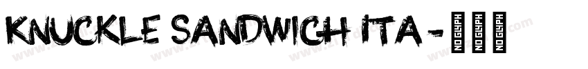 Knuckle Sandwich Ita字体转换 Knuckle Sandwich Ita字体转换